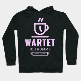 Wartet, ich komme 100% später Hoodie